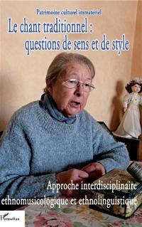 Le chant traditionnel : questions de sens et de style : approche interdisciplinaire (ethnomusicologie, ethnolinguistique)