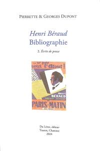 Henri Béraud : bibliographie. Vol. 2. Ecrits de presse