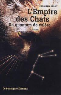 L'empire des chats : un quantum de colère