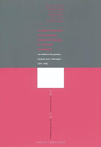 La place financière et les banques suisses à l'époque du national-socialisme : les relations des grandes banques avec l'Allemagne (1931-1946)