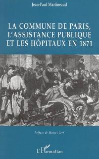 La Commune de Paris, l'Assistance publique et les hôpitaux en 1871