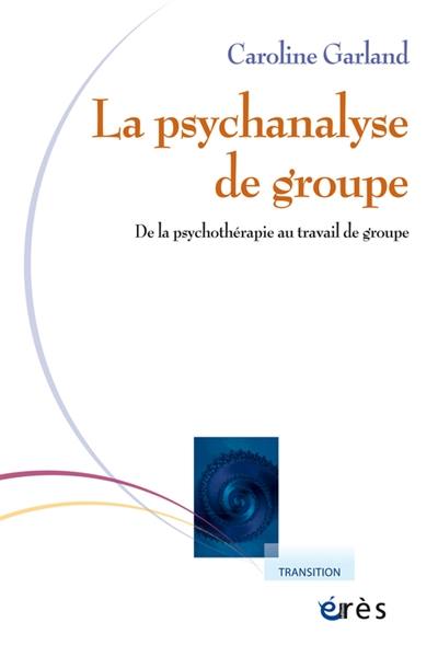 Psychanalyse de groupe : de la psychothérapie au travail de groupe