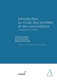 Introduction au Code des sociétés et des associations : à l'attention du notariat