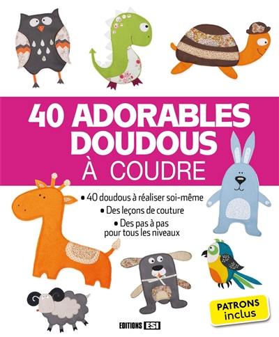 40 adorables doudous à coudre