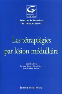 Les tétraplégies par lésion médullaire : actes des 14es entretiens de l'Institut Garches