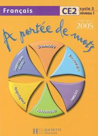 A portée de mots, CE2, cycle 3 niveau 1 : livre de l'élève, 2005