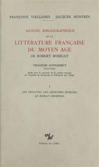 Manuel bibliographique de la littérature française du Moyen Age de Robert Bossuat : supplément couvrant la période 1960-1980. Vol. 1. Les Légendes épiques, le roman courtois