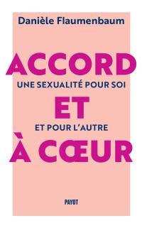 Accord et à coeur : une sexualité pour soi et pour l'autre