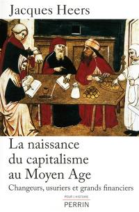 La naissance du capitalisme au Moyen Age : changeurs, usuriers et grands financiers