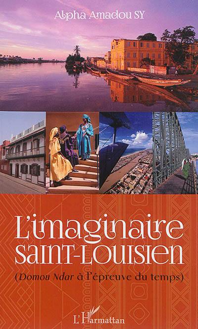 L'imaginaire saint-louisien : Domou Ndar à l'épreuve du temps : essai