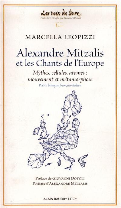 Alexandre Mitzalis et les chants de l'Europe : mythes, cellules, atomes : mouvement et métamorphose