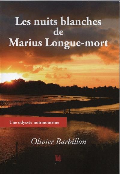 Les nuits blanches de Marius Longue-mort : une odyssée noirmoutrine