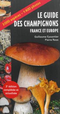 Le guide des champignons : France et Europe : 3.000 espèces, 1.400 photos