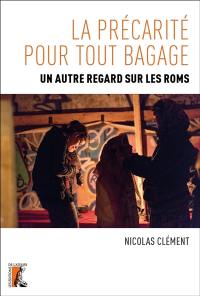 La précarité pour tout bagage : un autre regard sur les Roms