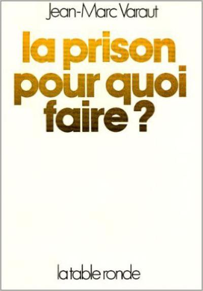 La Prison pour quoi faire ?