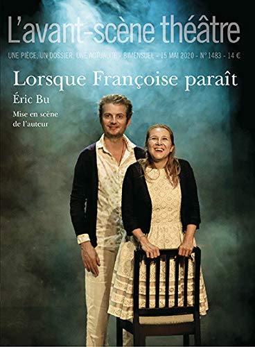 Avant-scène théâtre (L'), n° 1483. Lorsque Françoise paraît