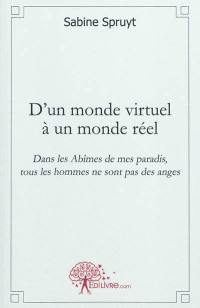 D'un monde virtuel à un monde réel : dans les abîmes de mes paradis, tous les hommes ne sont pas des anges