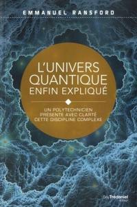 L'univers quantique enfin expliqué : un polytechnicien présente avec clarté cette discipline complexe