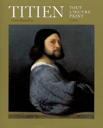 Titien : tout l'oeuvre peint