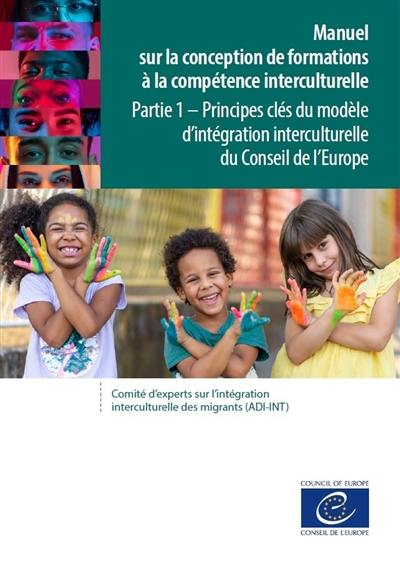 Manuel sur la conception de formations à la compétence interculturelle. Vol. 1. Principes clés du modèle d'intégration interculturelle du Conseil de l'Europe