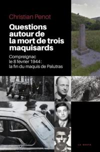 Questions autour de la mort de trois maquisards : Compreignac, le 8 février 1944 : la fin du maquis de Palutras