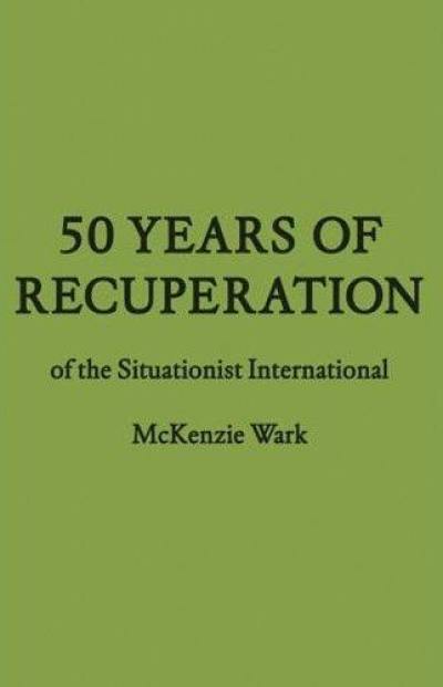 50 Years of Recuperation of the Situationist International