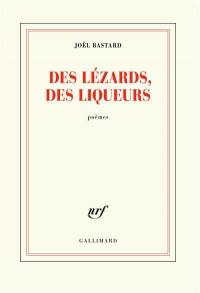 Des lézards, des liqueurs : poèmes