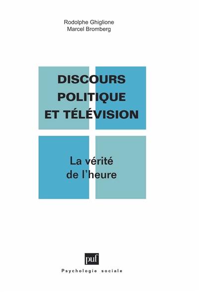 Discours politique et télévision : la vérité de l'heure