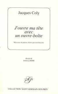 J'ouvre ma tête avec un ouvre-boîte : morceaux de poésie choisis par mon boucher