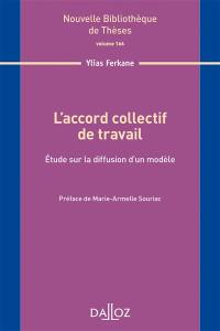 L'accord collectif de travail : étude sur la diffusion d'un modèle