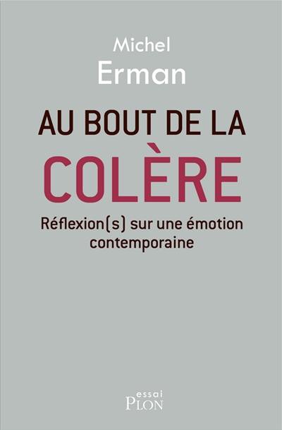 Au bout de la colère : réflexion sur une émotion contemporaine