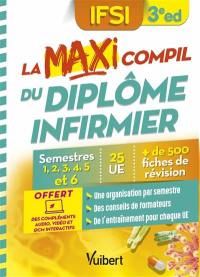 La maxi compil du diplôme infirmier : IFSI : semestres 1, 2, 3, 4, 5 et 6, 25 UE, + de 500 fiches de révision