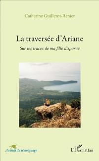 La traversée d'Ariane : sur les traces de ma fille disparue