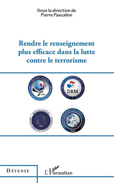 Rendre le renseignement plus efficace dans la lutte contre le terrorisme