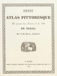 Petit atlas pittoresque des quarante-huit quartiers de la Ville de Paris