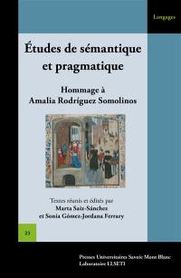 Etudes de sémantique et pragmatique en synchronie et diachronie : hommage à Amalia Rodriguez Somolinos