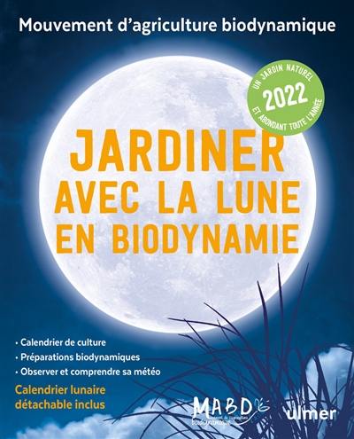 Jardiner avec la Lune en biodynamie 2022 : un jardin naturel et abondant toute l'année