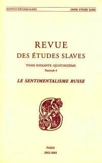 Revue des études slaves, n° 74-4. Le sentimentalisme russe