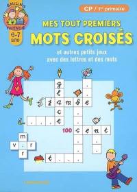 Mes premiers mots croisés et autres petits jeux avec des lettres et des mots CP-1re primaire, 6-7 ans