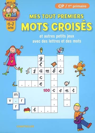 Mes premiers mots croisés et autres petits jeux avec des lettres et des mots CP-1re primaire, 6-7 ans