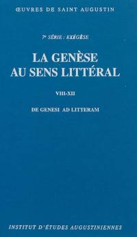 Oeuvres de saint Augustin. Vol. 49. La genèse au sens littéral en douze livres (VIII-XII). De genesi ad litteram libri duodecim