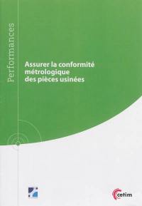 Assurer la conformité métrologique des pièces