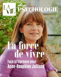 Vie, hors-série (La). La force de vivre : face à l'épreuve avec Anne-Dauphine Julliand