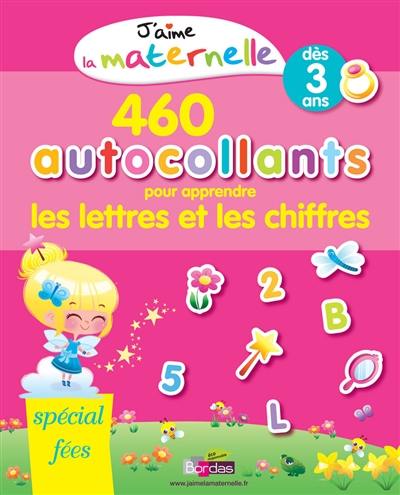 460 autocollants pour apprendre les lettres et les chiffres : spécial fées : dès 3 ans