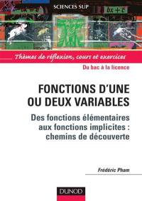 Fonctions d'une ou deux variables : des fonctions élémentaires aux fonctions implicites : chemins de découverte, cours, du bac à la licence