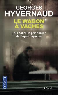 Le wagon à vaches : journal d'un prisonnier de l'après-guerre