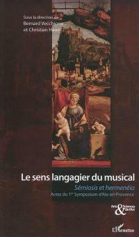 Le sens langagier du musical : sémiosis et hermenéia : actes du 1er symposium d'Aix-en-Provence