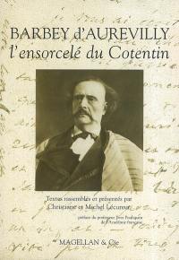 Barbey d'Aurevilly : l'ensorcelé du Cotentin