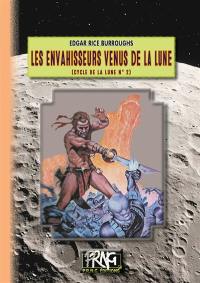 Cycle de la Lune. Vol. 2. Les envahisseurs venus de la Lune