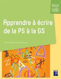 Apprendre à écrire de la PS à la GS : maternelle